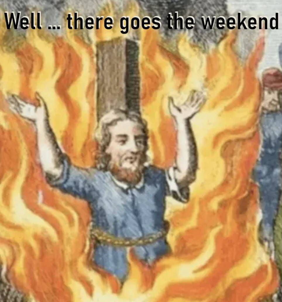 medieval fire - Well... there goes the weekend